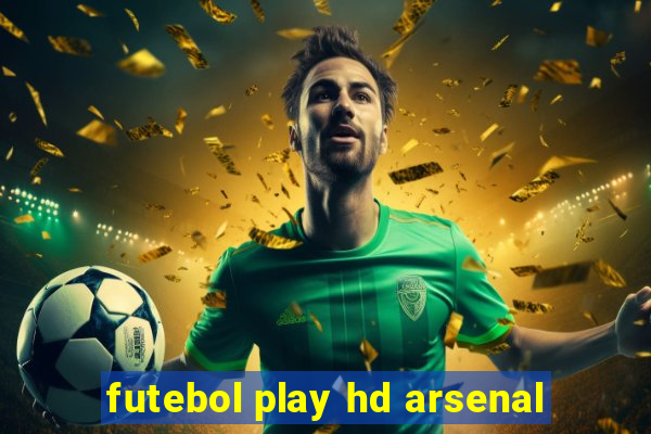 futebol play hd arsenal